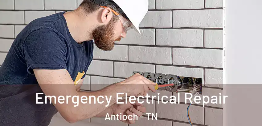 Emergency Electrical Repair Antioch - TN