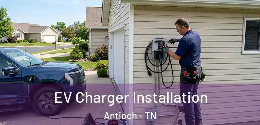 EV Charger Installation Antioch - TN