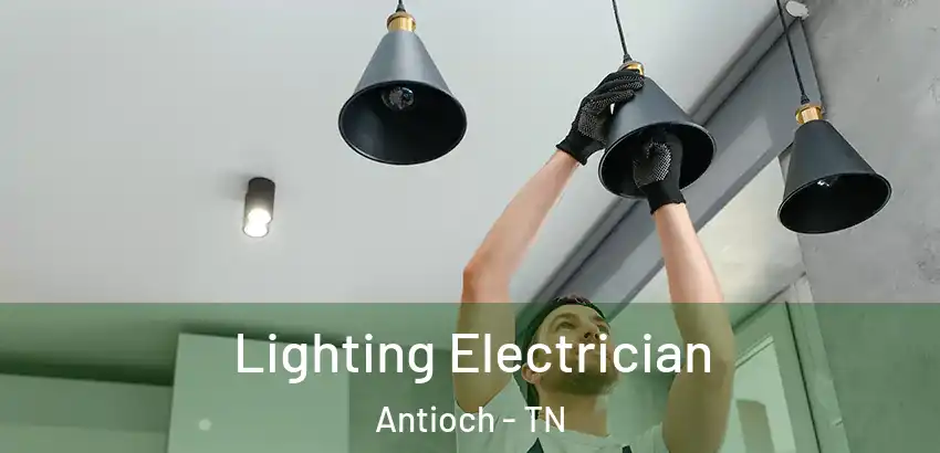 Lighting Electrician Antioch - TN