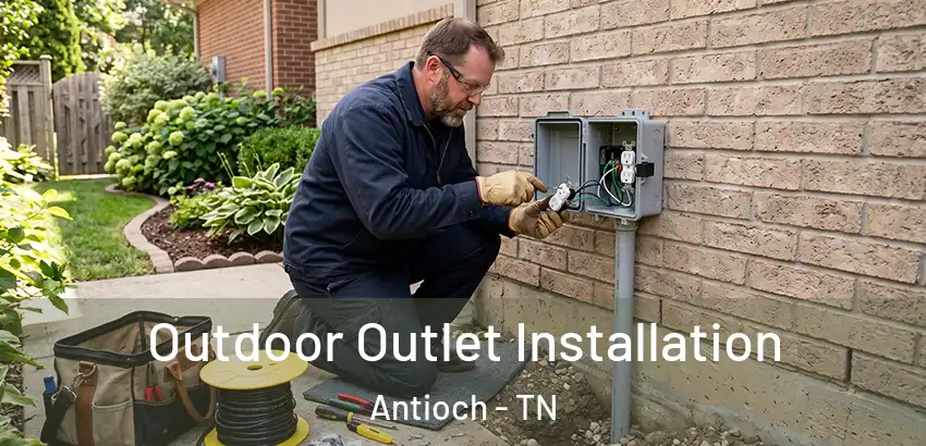  Outdoor Outlet Installation Antioch - TN