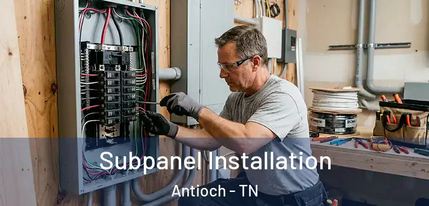 Subpanel Installation Antioch - TN